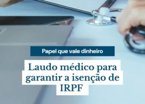 Laudo Médico Para Garantir A Isenção De Irpf - Contabilidade em Presidente Epitácio - SP | @ellenreginacontadora