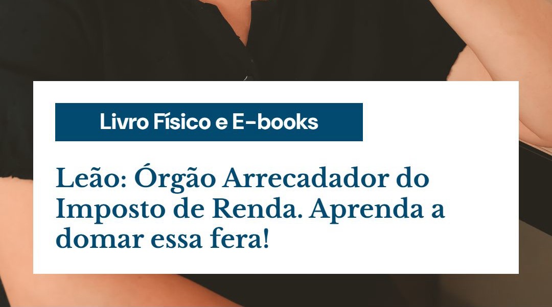 Leão Órgão Arrecadador Do Imposto De Renda. Aprenda A Domar Essa Fera - Contabilidade em Presidente Epitácio - SP | @ellenreginacontadora