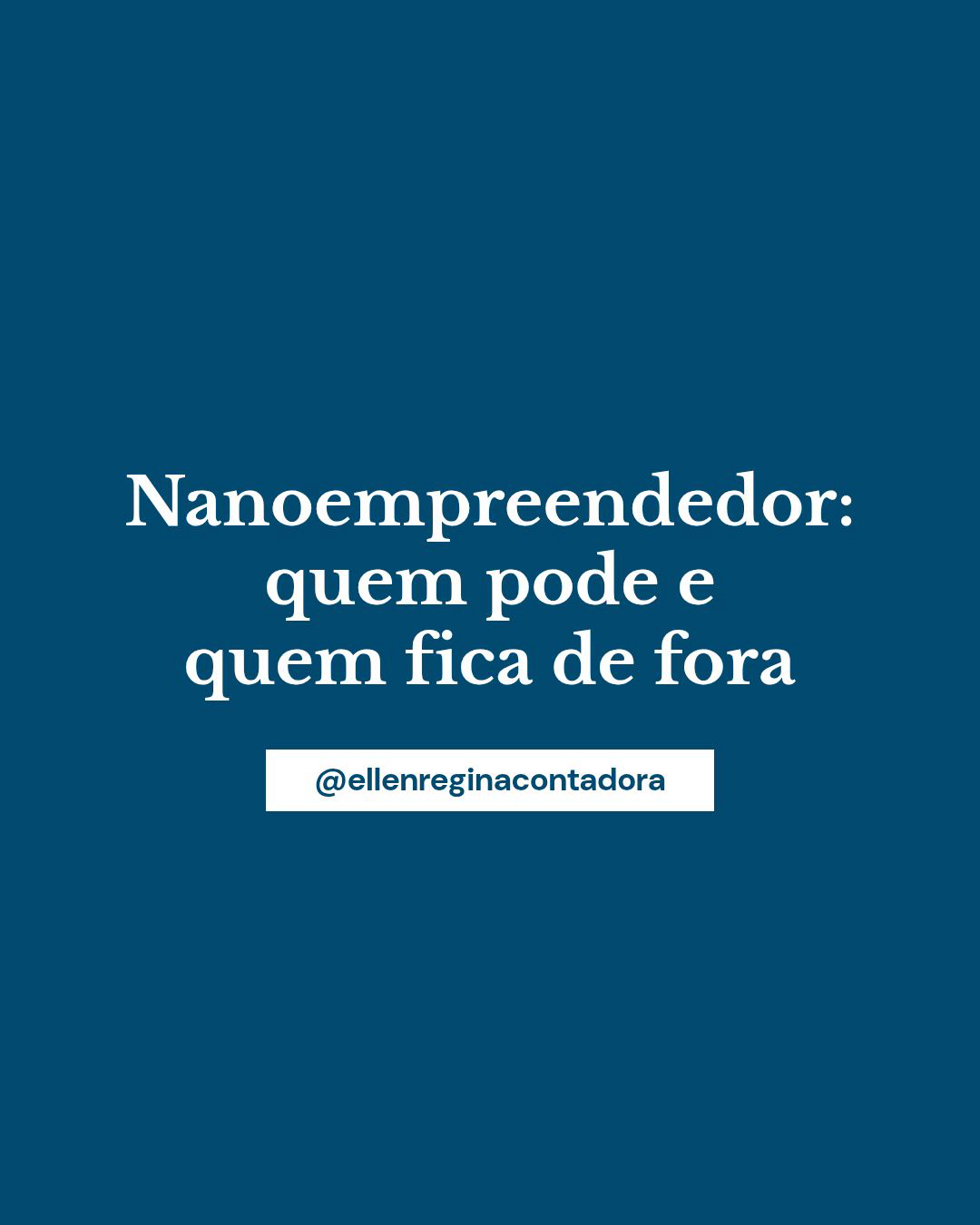 Nanoempreendedor Quem Pode E Quem Fica De Fora - Contabilidade em Presidente Epitácio - SP | @ellenreginacontadora