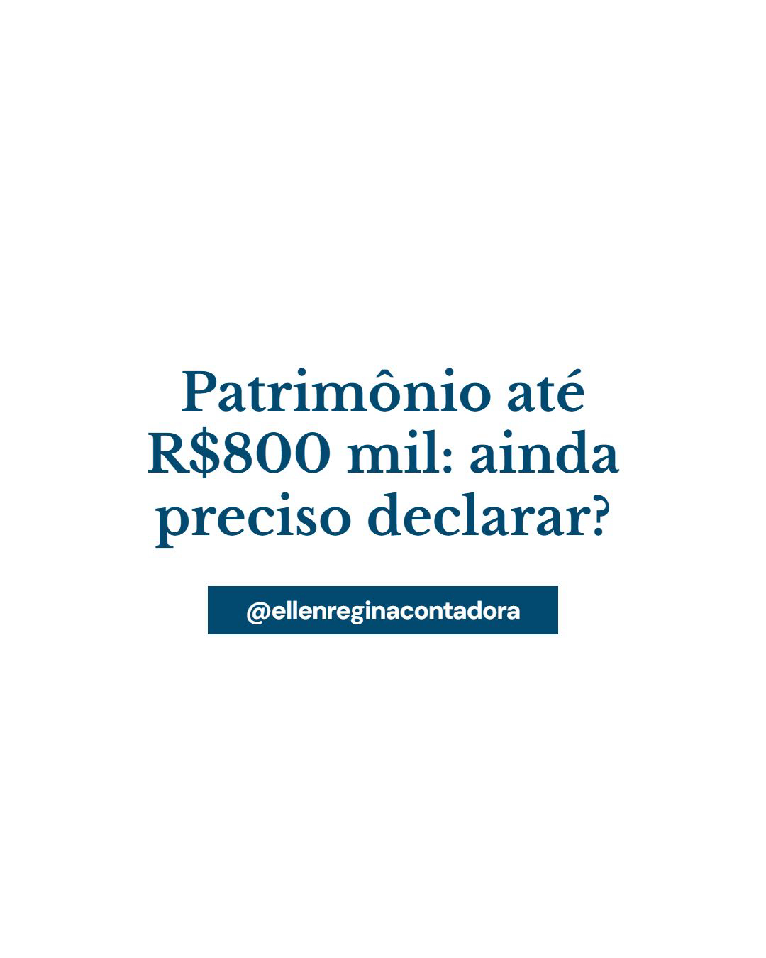 Patrimônio Até R$800mil Ainda Preciso Declarar - Contabilidade em Presidente Epitácio - SP | @ellenreginacontadora