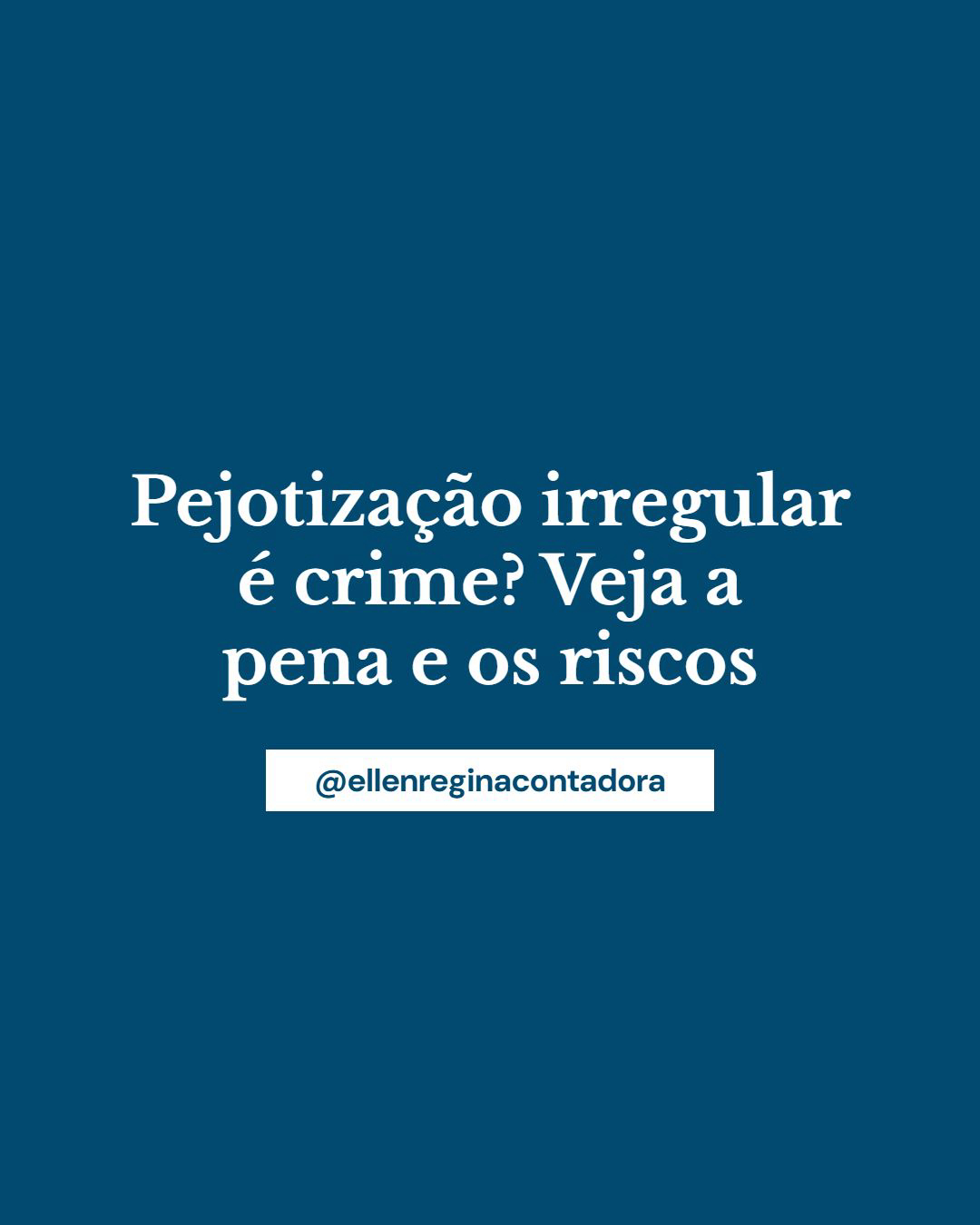 Pejotização Irregular é Crime Veja A Pena E Os Riscos - Contabilidade em Presidente Epitácio - SP | @ellenreginacontadora