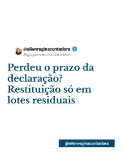 Perdeu O Prazo Da Declaração Restituição Só Em Lotes Residuais - Contabilidade em Presidente Epitácio - SP | @ellenreginacontadora