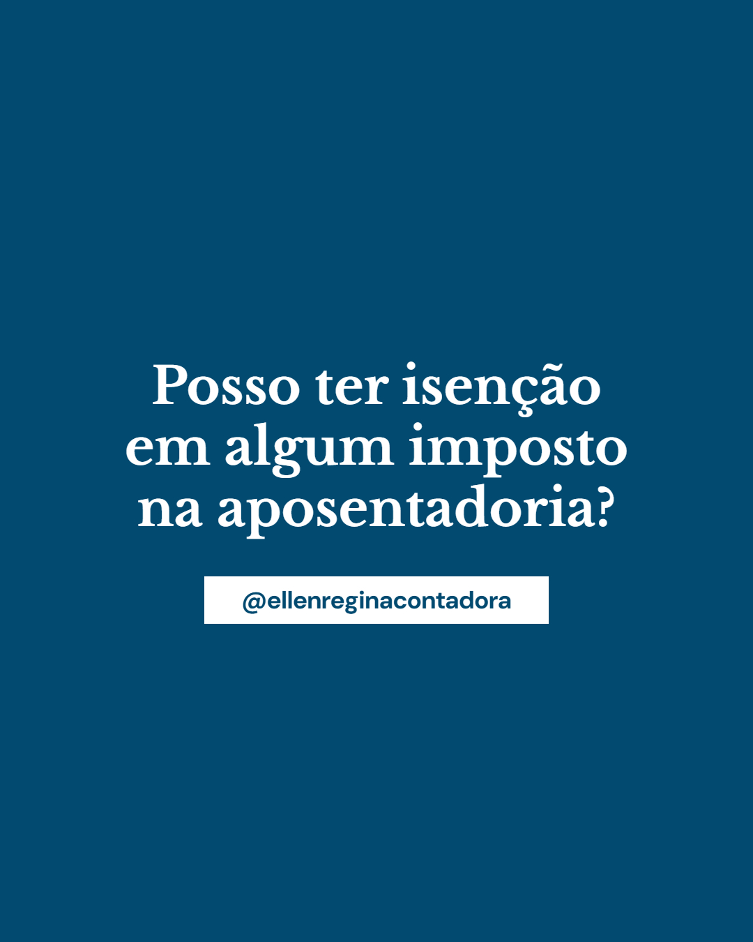 Posso Ter Isenção Em Algum Imposto Na Aposentadoria - Contabilidade em Presidente Epitácio - SP | @ellenreginacontadora