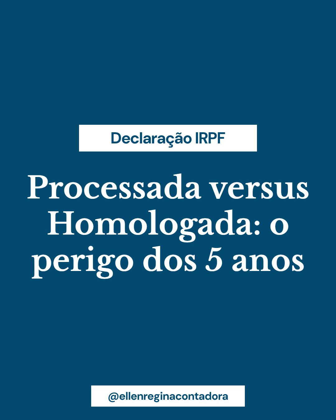 Processada Versus Homologada O Perigo Dos 5 Anos - Contabilidade em Presidente Epitácio - SP | @ellenreginacontadora