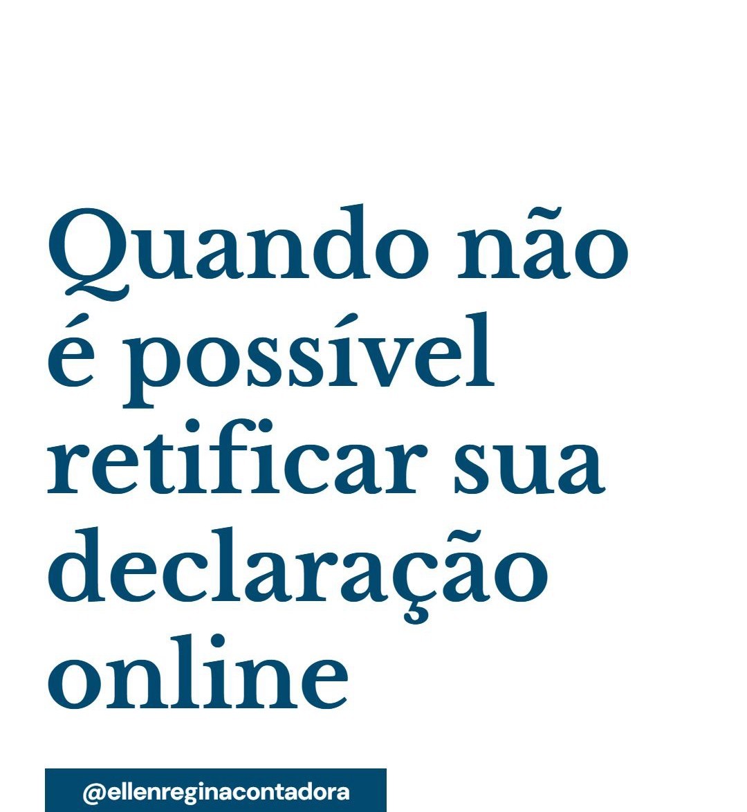 Quando Não é Possível Retificar Sua Declaração Online - Contabilidade em Presidente Epitácio - SP | @ellenreginacontadora