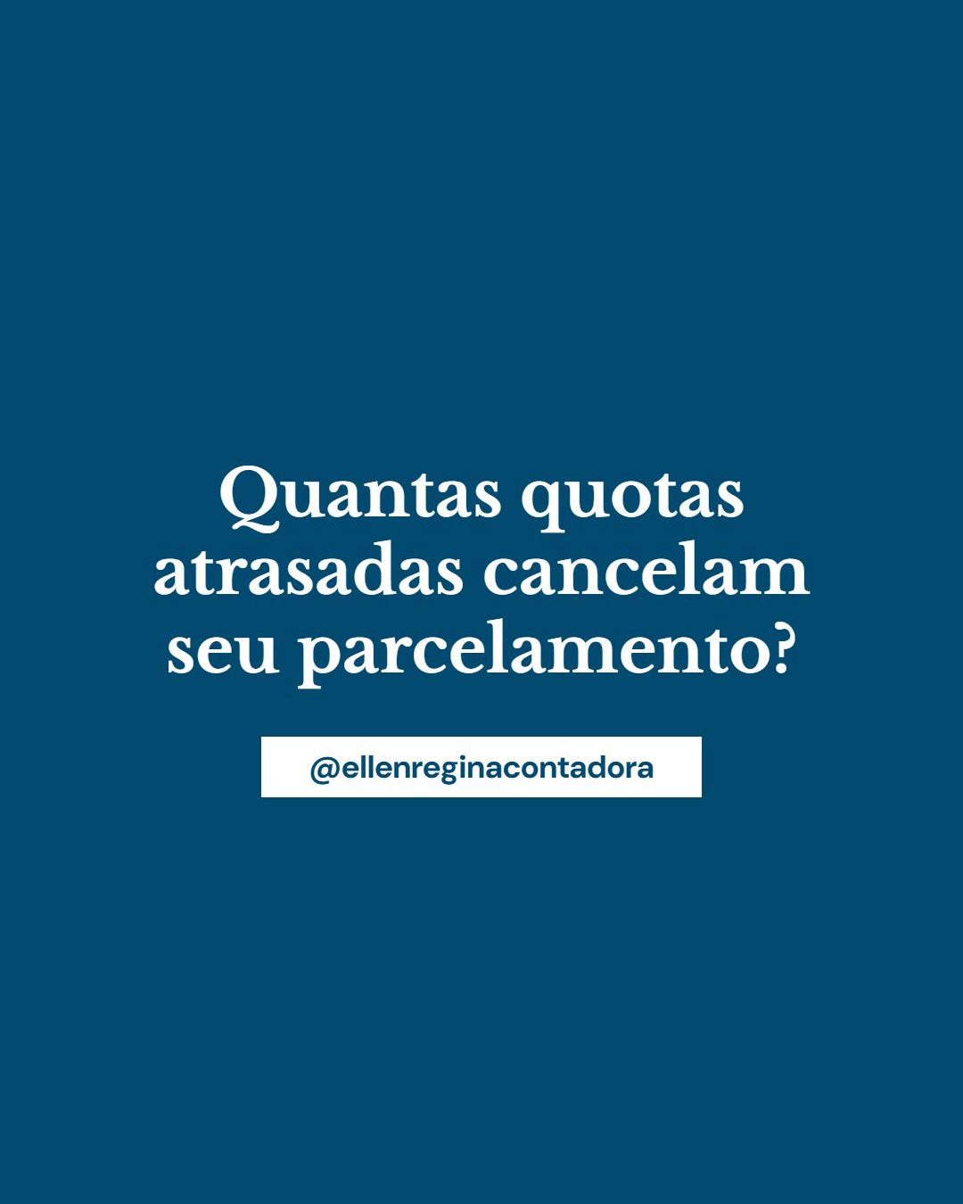 Quantas Quotas Atrasadas Cancelam Seu Parcelamento - Contabilidade em Presidente Epitácio - SP | @ellenreginacontadora