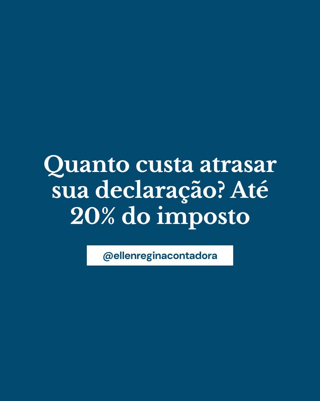 Quanto Custa Atrasar Sua Declaração Até 20% Do Imposto - Contabilidade em Presidente Epitácio - SP | @ellenreginacontadora