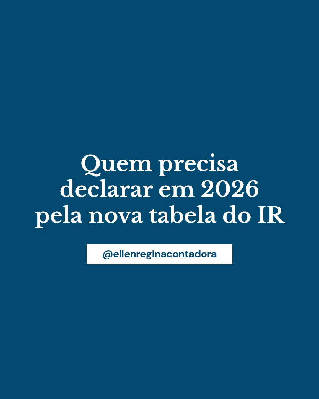 Quem Precisa Declarar Em 2026 Pela Nova Tabela Do Ir - Contabilidade em Presidente Epitácio - SP | @ellenreginacontadora