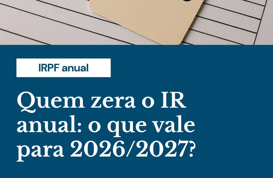 Quem Zera O Ir Anual O Que Vale Para 20262027 - Contabilidade em Presidente Epitácio - SP | @ellenreginacontadora
