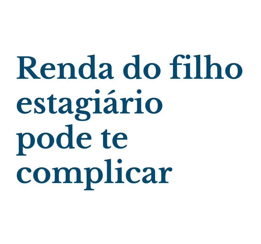 Renda Do Filho Estagiário Pode Te Complicar - Contabilidade em Presidente Epitácio - SP | @ellenreginacontadora