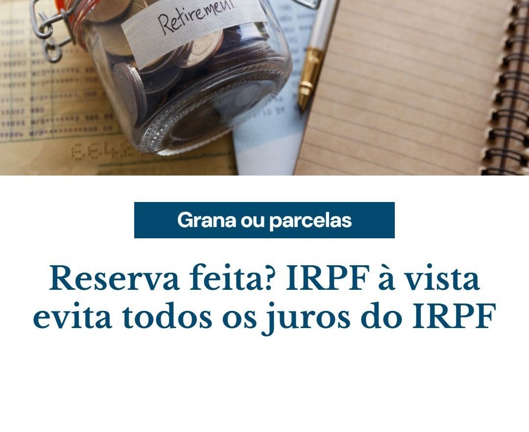 Reserva Feita Irpf à Vista Evita Todos Os Juros Do Irpf - Contabilidade em Presidente Epitácio - SP | @ellenreginacontadora