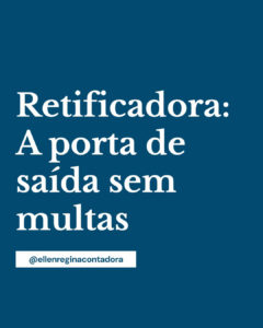 Retificadora A Porta De Saída Sem Multas - Contabilidade em Presidente Epitácio - SP | @ellenreginacontadora