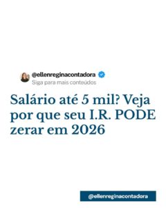 Salário Até 5 Mil Veja Por Que Seu I.r. Pode Zerar Em 2026 - Contabilidade em Presidente Epitácio - SP | @ellenreginacontadora