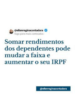 Somar Rendimentos Dos Dependentes Pode Mudar A Faixa E Aumentar O Seu Irpf - Contabilidade em Presidente Epitácio - SP | @ellenreginacontadora