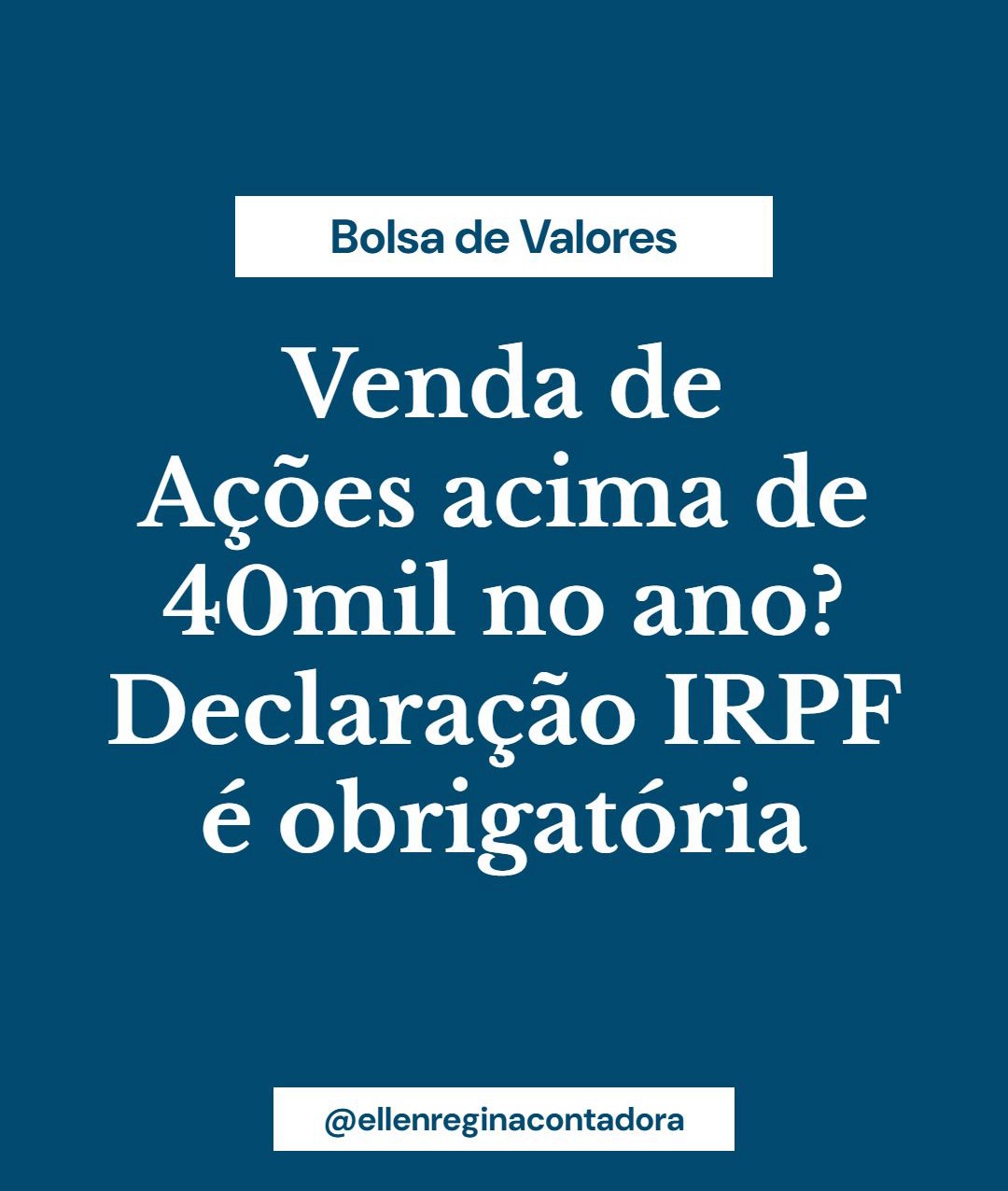 Venda De Ações Acima De 40mil No Ano Declaração Irpf é Obrigatória - Contabilidade em Presidente Epitácio - SP | @ellenreginacontadora