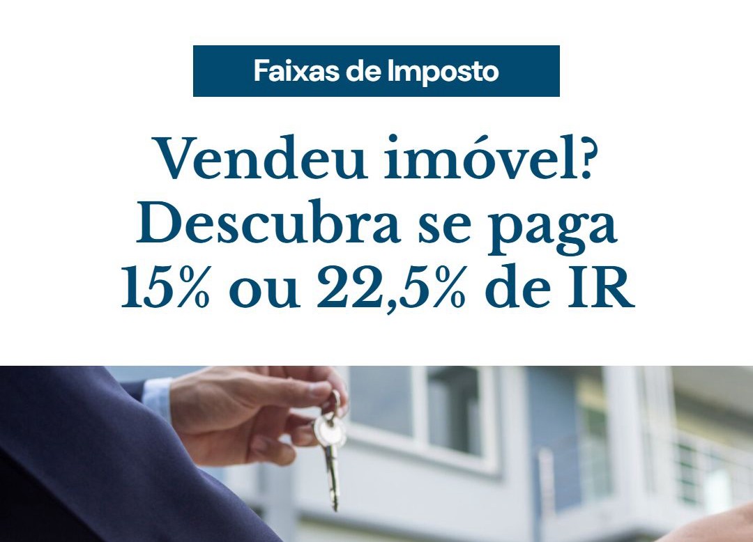 Vendeu Imóvel Descubra Se Paga 15% Ou 22,5% De Ir - Contabilidade em Presidente Epitácio - SP | @ellenreginacontadora