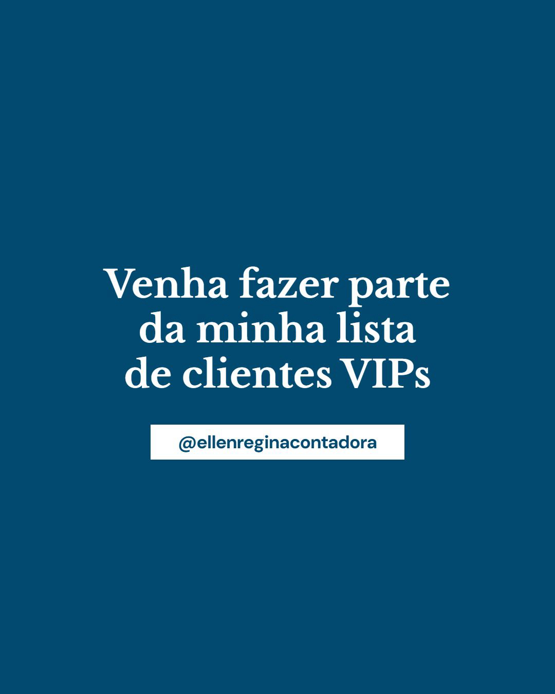 Venha Fazer Parte D Aminha Lista De Clientes Vips - Contabilidade em Presidente Epitácio - SP | @ellenreginacontadora